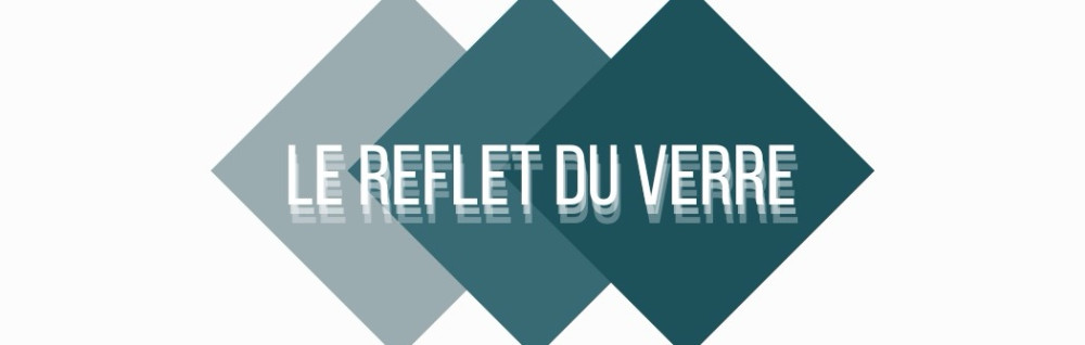 le reflet du verre