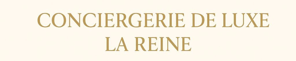 Conciergerie De Luxe La Reine C.