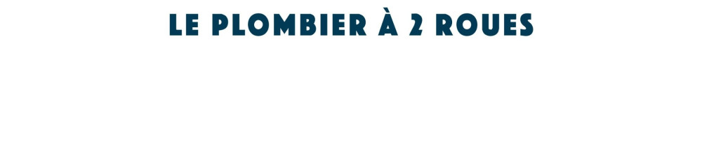 Guillaume F. (PLOMBIER A 2 ROUES)