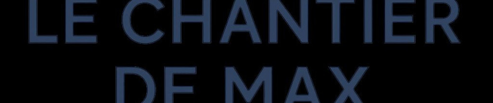 Maxence P. (le chantier de Max)