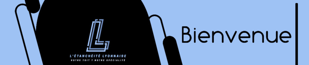 L’étanchéité Lyonnaise