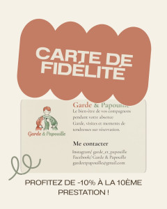 Photo de galerie - ? Carte fidélité Garde & Papouille

Cumulez vos prestations et bénéficiez d'un avantage fidélité. Parce que chaque visite compte et que votre confiance mérite d'être récompensée. ?