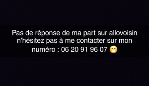 Photo de galerie - Il arrive parfois que je ne puisse pas vous répondre sur allo voisin n'hésitez pas à me contacter sur mon numéro. ?