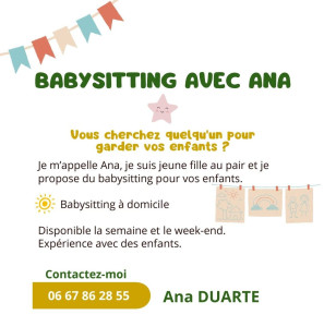 Photo de galerie - Bonjour à tous,
Je m'appelle Ana, jeune fille au pair expérimentée avec les enfants. Je propose du babysitting à votre domicile en semaine comme le week-end.
Je reste à votre disposition pour garde vos enfants.