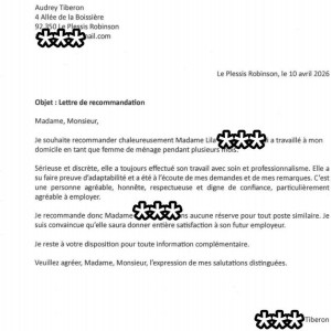 Photo de galerie - Une lettre de recommandation signée par une personne avec qui j’ai déjà travaillé est disponible.
Pour des raisons de confidentialité, les noms ont été masqués.
Je peux bien sûr vous la présenter lors de notre premier contact ou à ma venue.